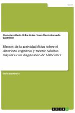Efectos de la actividad física sobre el deterioro cognitivo y motriz. Adultos mayores con diagnóstico de Alzhéimer af Jhonatan Alexis Uribe Arias