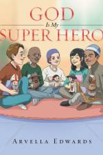 God Is My Super Hero af Arvella Edwards