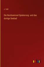 Die Nordseeinsel Spiekeroog und das dortige Seebad af J. Vos