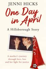 One Day in April - A Hillsborough Story af Jenni Hicks