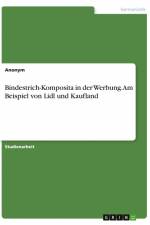 Bindestrich-Komposita in der Werbung. Am Beispiel von Lidl und Kaufland af Anonym