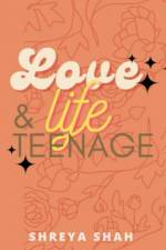 Love, Life & Teenage af Shreya Shah
