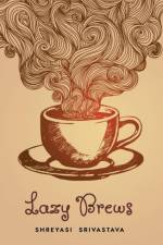 Lazy Brews af Shreyasi Srivastava