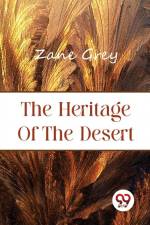 The Heritage of the Desert af Zane Grey
