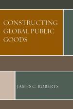 Constructing Global Public Goods af James C. Roberts