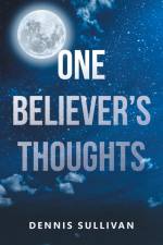 One Believer's Thoughts af Dennis Sullivan
