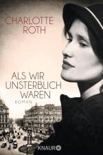Als wir unsterblich waren af Charlotte Roth