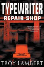 Typewriter Repair Shop af Troy Lambert
