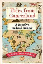 Tales from Cancerland af Ileana Von Hirsch