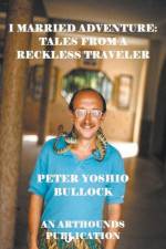 I Married Adventure af Peter Yoshio Bullock
