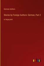 Stories by Foreign Authors: German, Part 2 af German Authors