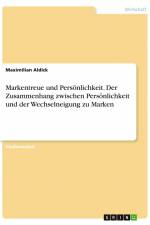 Markentreue und Persönlichkeit. Der Zusammenhang zwischen Persönlichkeit und der Wechselneigung zu Marken af Maximilian Aldick