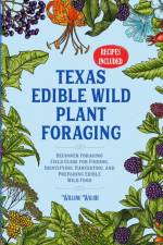 Texas Edible Wild Plant Foraging af Willow Walsh