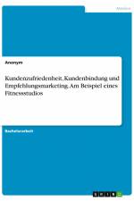 Kundenzufriedenheit, Kundenbindung und Empfehlungsmarketing. Am Beispiel eines Fitnessstudios af Anonym