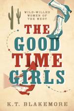 The Good Time Girls af K. T. Blakemore