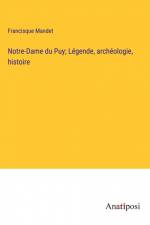 Notre-Dame du Puy; Légende, archéologie, histoire af Francisque Mandet