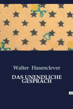 DAS UNENDLICHE GESPRÄCH af Walter Hasenclever