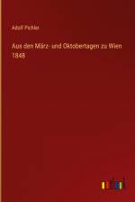 Aus den März- und Oktobertagen zu Wien 1848 af Adolf Pichler