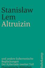 Altruizin und andere kybernetische Beglückungen af Stanislaw Lem