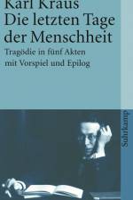 Die letzten Tage der Menschheit. Tragödie in fünf Akten mit Vorspiel und Epilog. af Karl Kraus