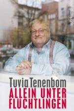 Allein unter Flüchtlingen af Tuvia Tenenbom