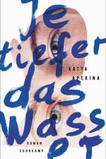 Je tiefer das Wasser af Katya Apekina