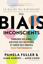 Le Guide du dirigeant: Nos biais inconscients: Corriger ses biais, cultiver ses relations et créer des équipes plus performantes af Pamela Fuller