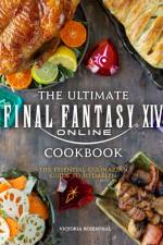 The Ultimate Final Fantasy XIV Cookbook: The Essential Culinarian Guide to Hydaelyn af Victoria Rosenthal