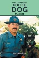 Vom Kaiserhofe Police Dog Training af Tom Brenneman