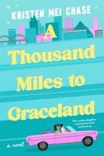 A Thousand Miles to Graceland af Kristen Mei Chase