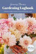 Growing Flowers Gardening Logbook af Niki Irving