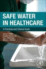 Safe Water in Healthcare af James T. (Former Scientific Leader in Water Microbiology and Decontamination Walker