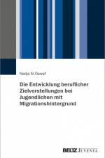 Die Entwicklung beruflicher Zielvorstellungen bei Jugendlichen mit Migrationshintergrund af Nadja Al-Dawaf
