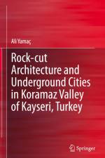 Rock-cut Architecture and Underground Cities in Koramaz Valley of Kayseri, Turkey af Ali Yamac