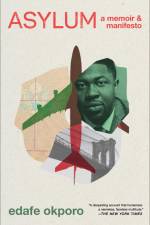 Asylum: A Memoir & Manifesto af Edafe Okporo