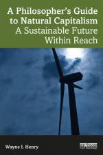 A Philosopher's Guide to Natural Capitalism af Wayne I. Henry