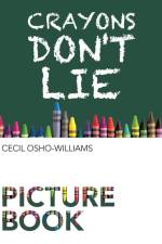 Crayons Don't Lie af Cecil Osho-Williams