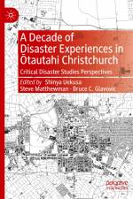 A Decade of Disaster Experiences in ¿tautahi Christchurch af Shinya Uekusa