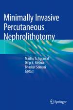 Minimally Invasive Percutaneous Nephrolithotomy af Madhu S. Agrawal
