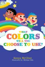 What Colors Will You Choose to Use? af Kenya McGhee