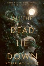 All the Dead Lie Down af Kyrie McCauley