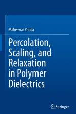 Percolation, Scaling, and Relaxation in Polymer Dielectrics af Maheswar Panda