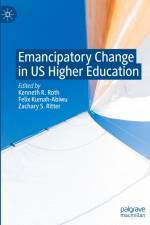 Emancipatory Change in US Higher Education af Kenneth R. Roth