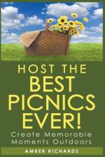 Host the Best Picnics Ever! Create Memorable Moments Outdoors af Amber Richards