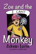 Zoe and the I Can't Monkey af Adrian Lortie