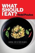 What Should I Eat? Cooking for Kitchen Newbies af Tedd Poulos