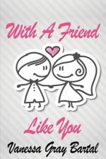 With A Friend Like You af Vanessa Gray Bartal