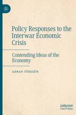 Policy Responses to the Interwar Economic Crisis af Adnan Türegün