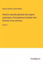 Histoire naturelle générale des règnes organiques; Principalement étudiée chez l'homme et les animaux af Isidore Geoffroy Saint-Hilaire