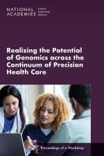 Realizing the Potential of Genomics Across the Continuum of Precision Health Care: Proceedings of a Workshop af National Academies Of Sciences Engineeri